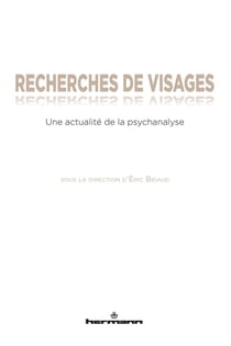 Recherches de visages : Une actualité de la psychanalyse