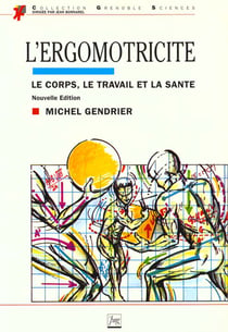 Ergomotricite. le corps, le travail et la sante