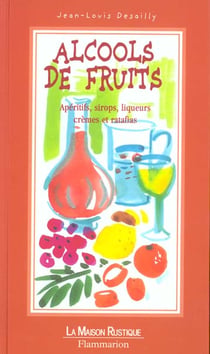 Alcools de fruits - liqueurs eau de vie et ratafia