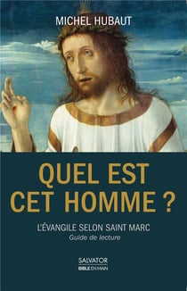 Quel est cet homme? guide pour l'Evangile de saint Marc