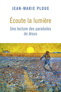 Écoute la lumière, une lecture des paraboles de Jésus