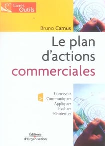 Plan d'actions commerciales - concevoir, communiquer, appliquer, évaluer, réorienter