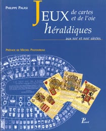Jeux de cartes et de l'oie heraldiques aux xviie et xviiie siecles