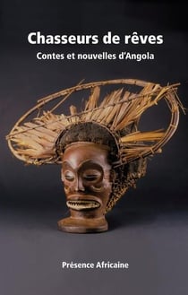 Chasseurs de rêves - contes et nouvelles d'angola