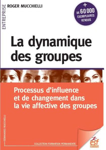 La dynamique des groupes - processus d'influence et de changement dans la vie affective des groupes