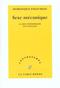 CONTRETEMPS : sexe mécanique - la crise contemporaine de la sexualité