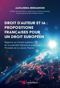 Droit d'auteur et IA : propositions françaises pour un droit européen : Rapports au Conseil supérieur de la propriété littéraire et artistique
