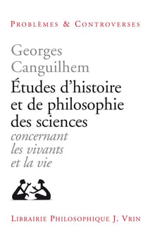 Études d'histoire et de philosophie des sciences concernant les vivants et la vie