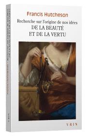 Recherche sur l'origine de nos idées de la beauté et de la vertu