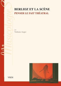Berlioz et la scène - penser le fait théâtral