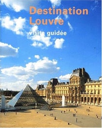 Destination Louvre - visite guidée