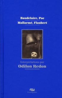 Baudelaire, Poe, Mallarmé, Flaubert, interprétations par Odilon Redon