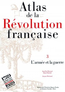 Atlas de la Révolution française : Tome III : L'armée et la guerre