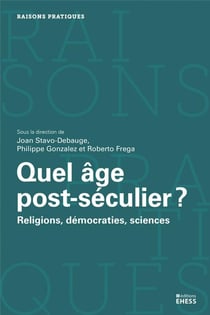 Quel âge post-séculier ? - religions, sciences et démocraties