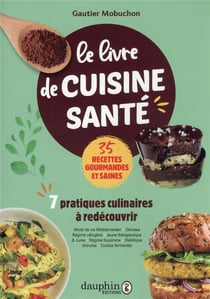 Le livre de cuisine santé : 7 pratiques culinaires à redécouvrir