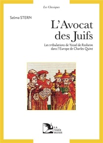 L'avocat des juifs : les tribulations de Yossel de Rosheim dans l'Europe de Charles Quint