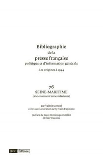 Bibliographie de la presse française dpolitique et d'information générale des origines à 1944 : Volume 76, Seine-Maritime