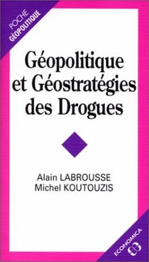GEOPOLITIQUE ET GEOSTRATEGIE DES DROGUES