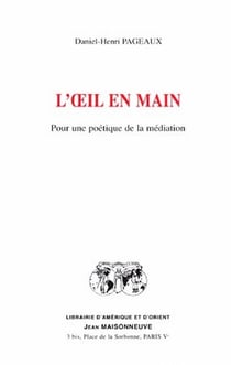 L'oeil en main - pour une poétique de la médiation