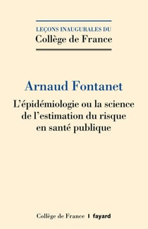 L'EPIDEMIOLOGIE, OU LA SCIENCE DE L'ESTIMATION DU RISQUE EN SANTE PUBLIQUE