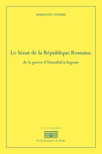 Le Sénat de la République romaine - de la guerre d'Hannibal à Auguste