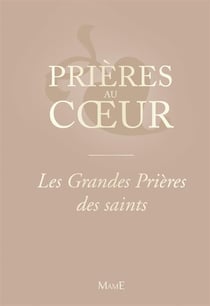 PRIERES AU COEUR : les grandes prières des saints