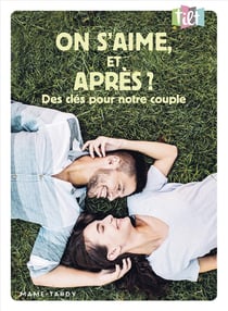 On s'aime, et après ? des clés pour notre couple