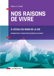 Nos raisons de vivre - à l'école du sens de la vie