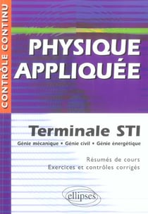 Physique appliquée - terminale sti génie mécanique, génie civil, génie énergétique
