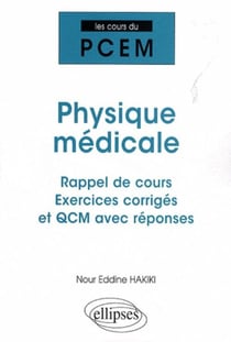 Physique médicale - rappel de cours, exercices corrigés et QCM avec réponses