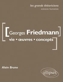 Georges Friedmann - vie, oeuvres, concepts