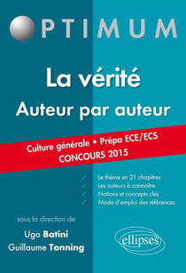 La vérité. Auteur par auteur. (Culture générale. Prépas commerciales ECE/ECS. Concours 2015)