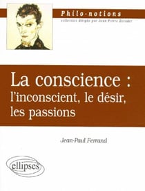 La conscience l'inconscient le desir les passions