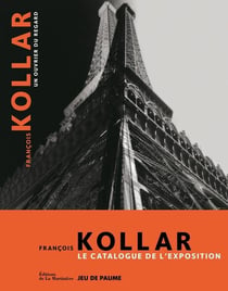 François Kollar, un ouvrier du regard - le catalogue de l'exposition