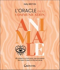 L'oracle de la communication animale : 45 cartes et un livre pour une connexion de coeur à coeur et d'âme à âme