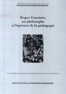 Roger cousinet, un philosophe à l'épreuve de la pédagogie