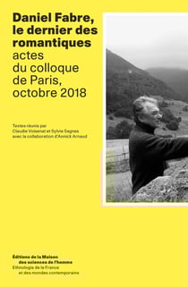 Daniel Fabre, le dernier des romantiques : Actes du colloque de Paris, octobre 2018