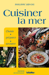 Cuisiner la mer - choisir, préparer, savourer