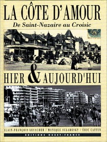 La côte d'amour de saint-nazaire au croizic hier et aujourd'hui