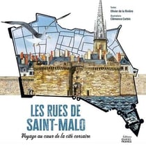 Les rues de Saint-Malo : Voyage au coeur de la cité corsaire