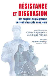 Résistance et dissuasion - des roigines du programme nucléaire français à nos jours