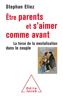 Être parents et s'aimer comme avant - la force de la mentalisation dans le couple