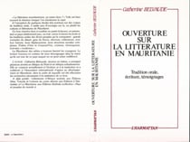 Ouverture sur la littérature en Mauritanie - tradition orale, écriture, témoignages