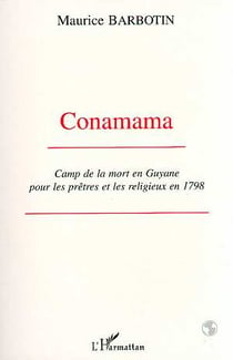 Conamama : Camp de la mort en Guyane pour les prêtres et les religieux en 1798