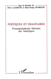 Poétiques et imaginaires - francopolyphonie littéraire des Ameriques