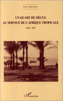 Un quart de siècle au service de l'Afrique tropicale