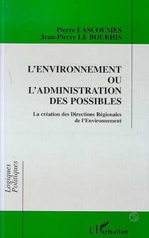 L'environnement ou l'administration des possibles - la creation des directions regionales de l'envir