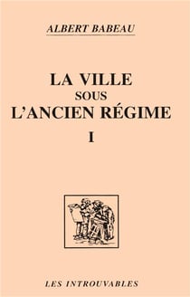 La ville sous l'ancien régime (Volume 1)