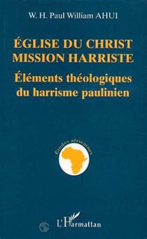 Église du Christ : Mission Harriste - Eléments théologiques du Harrisme paulinien