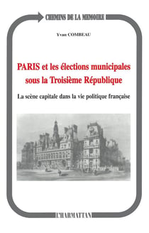 Paris et les élections municipales sous la troisième République : La scène capitale dans la vie politique française